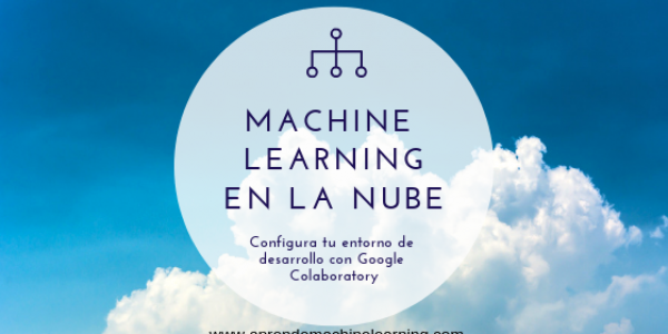 ¿Machine Learning en la Nube? Google Colaboratory con GPU!