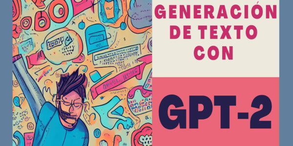 Generación de Texto en Español con GPT-2